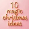 10 magische Weihnachten Ideen in der Adventszeit